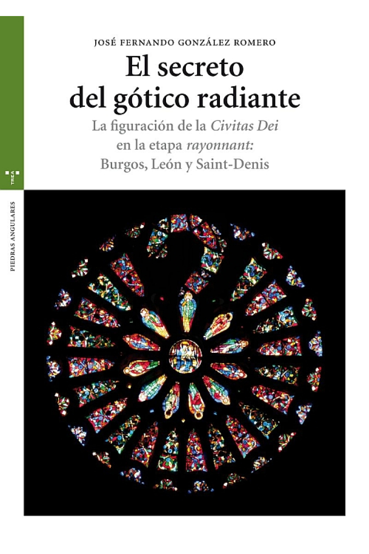 El secreto del gótico radiante. La figuración de la Civitas Dei en la etapa rayonnant: Burgos, León y Saint-Denis