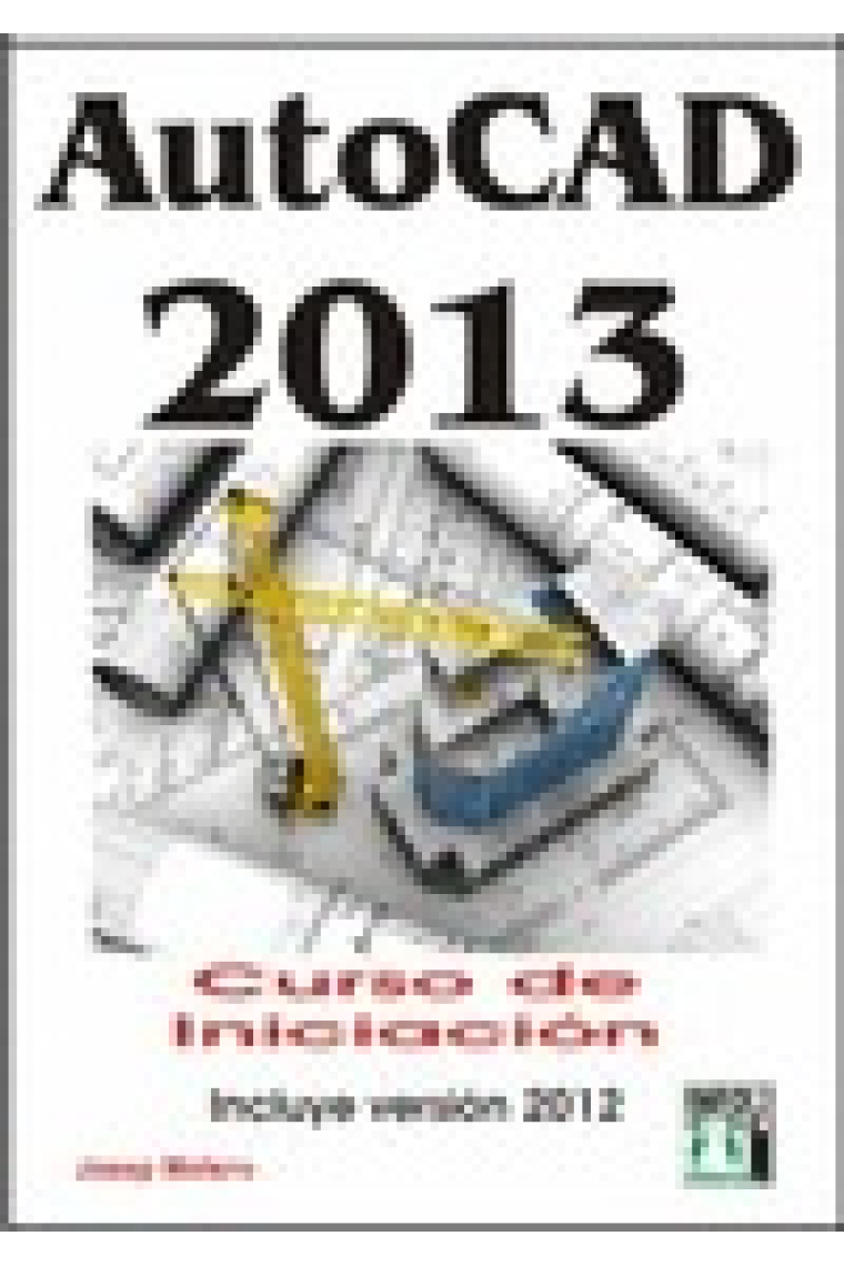 Autocad 2013. Curso de iniciación, incluye versión 2012