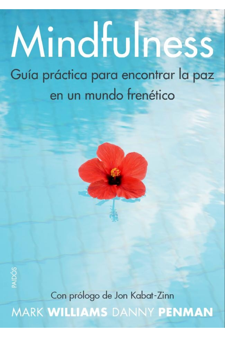 Mindfulness. Guía práctica para encontrar la paz en un mundo frenético