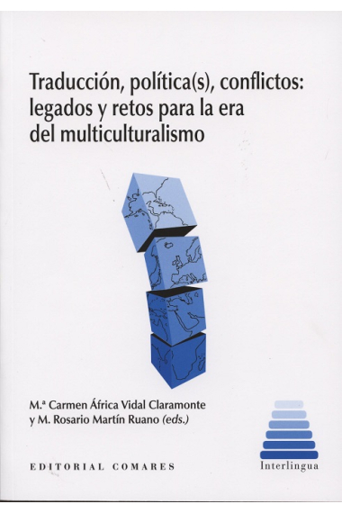 Traducción, política(s), conflictos: legados y retos para la era del multiculturalismo