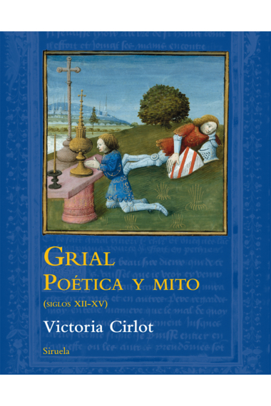 Grial: poética y mito (siglos XII-XV)