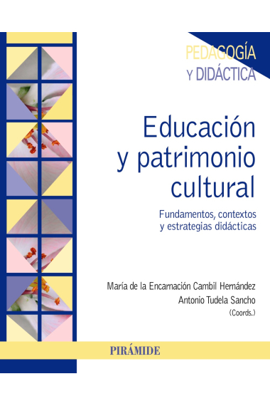 Educación y patrimonio cultural. Fundamentos, contextos y estrategias didácticas