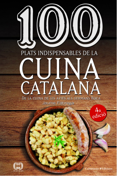 100 plats indispensables de la cuina catalana. De la cuina de les àvies als germans Roca