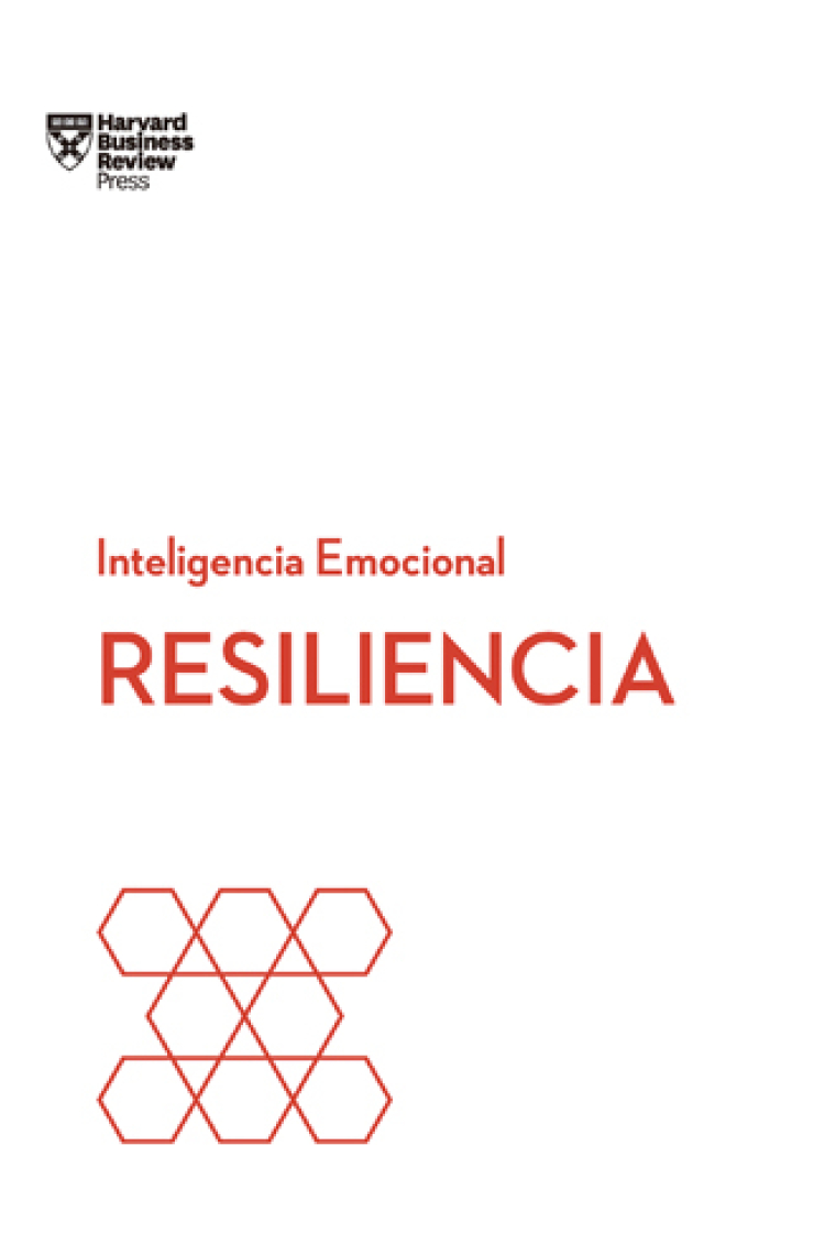 RESILIENCIA. Serie Inteligencia Emocional HBR