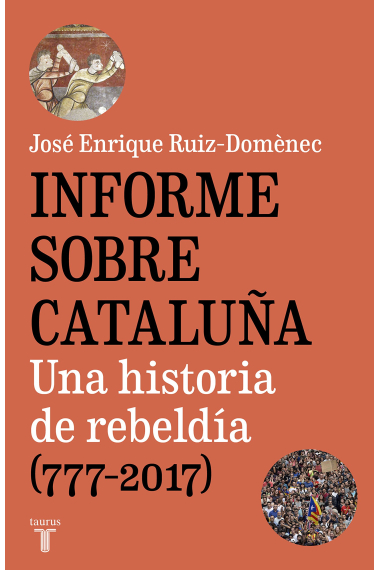 Informe sobre Cataluña. Una historia de rebeldía (777-2017)