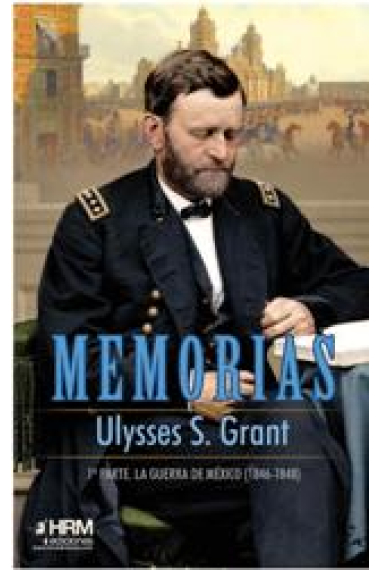 Memorias. 1ª parte. La guerra de México (1846-1848)