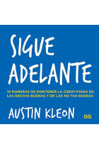 Sigue adelante. 10 maneras de mantener la creatividad en las rachas buenas y en las no tan buenas