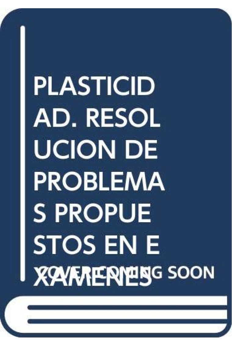 PLASTICIDAD. Resolución de Problemas Propuestos en Exámenes