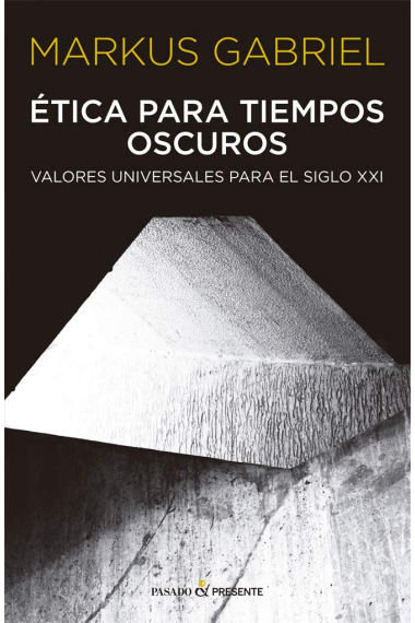 Ética para tiempos oscuros: valores universales para el siglo XXI