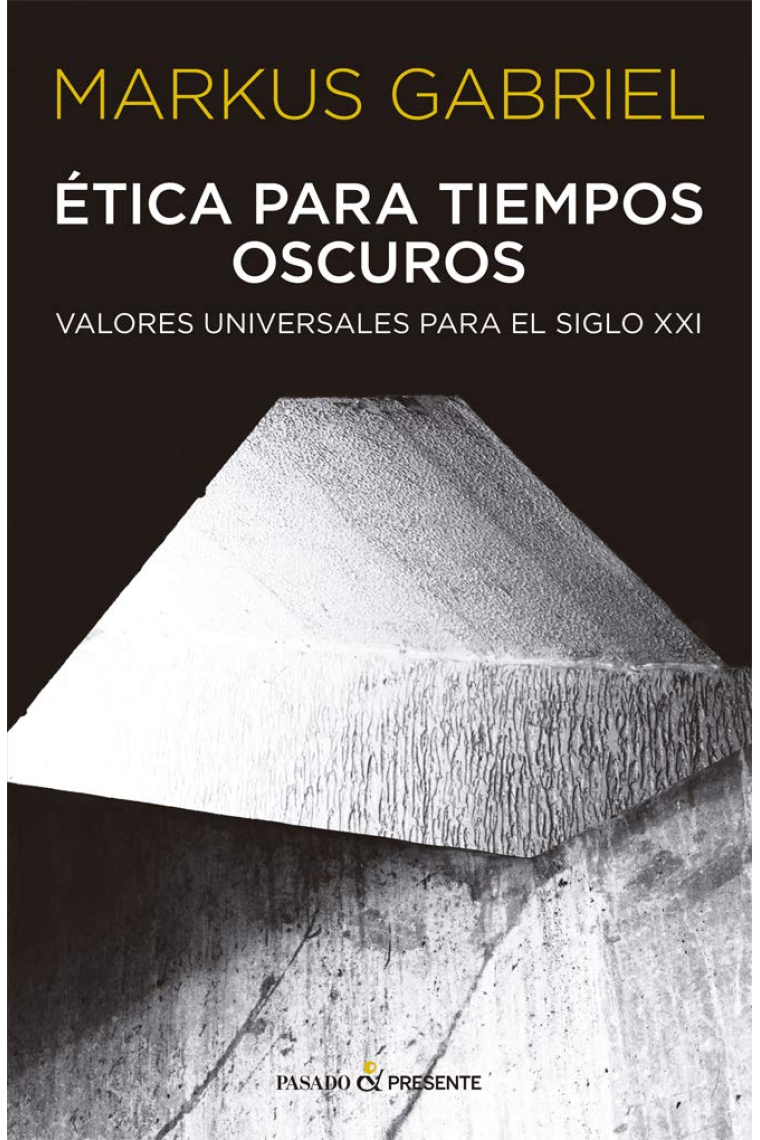 Ética para tiempos oscuros: valores universales para el siglo XXI