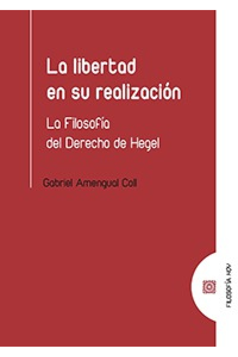 La libertad en su realización: la filosofía del derecho de Hegel