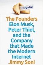 The Founders: Elon Musk, Peter Thiel and the Company that Made the Modern Internet