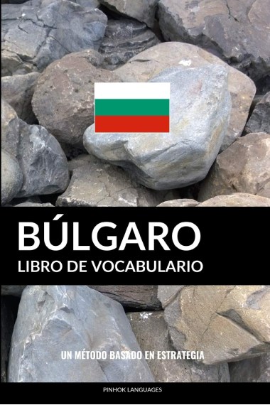 Libro de Vocabulario Búlgaro: Un Método Basado en Estrategia