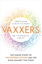 Vaxxers: The Inside Story of the Oxford AstraZeneca Vaccine and the Race Against the Virus