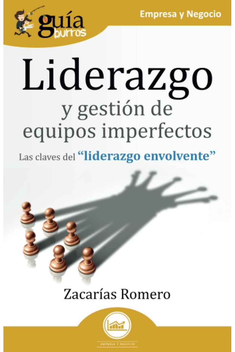 Liderazgo y gestión de equipos imperfectos. Las claves del liderazgo envolvente