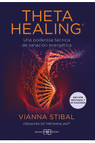 ThetaHealing® - Edición revisada y actualizada. Una poderosa técnica de sanación energética