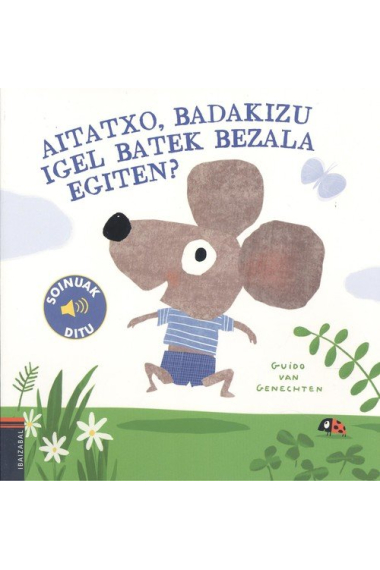 Aitatxo, badakigu igel batek bezala egiten?