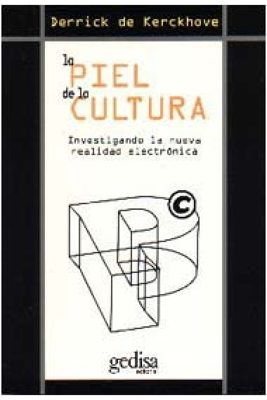 La piel de la cultura. Investigando la nueva realidad electrónica