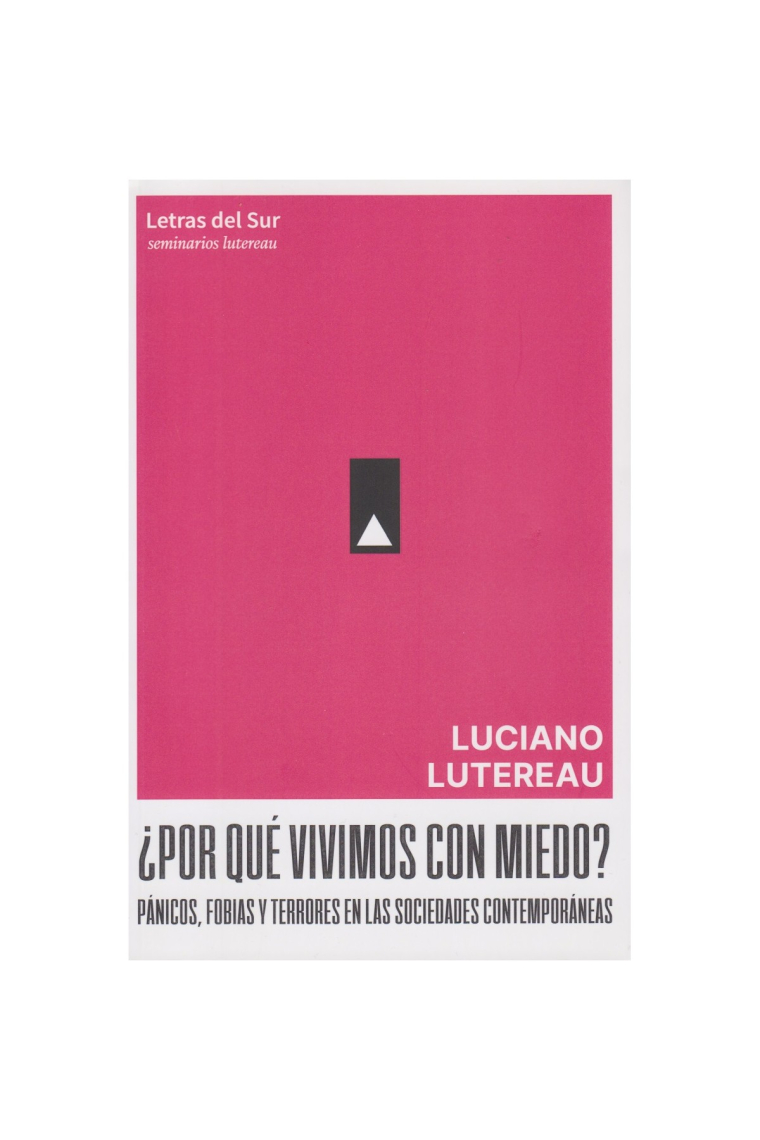 ¿Por qué vivimos con miedo? Pánicos, fobias y terrores en las sociedades contemporáneas.