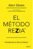 El método REZIA. Transforma tu idea en dinero