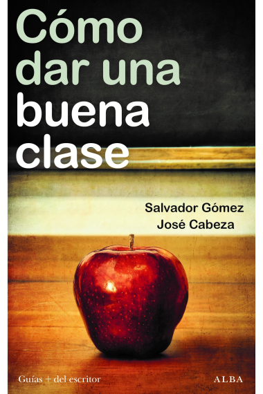 Cómo dar una buena clase. Estrategias, experiencias didácticas y desafíos emocionales