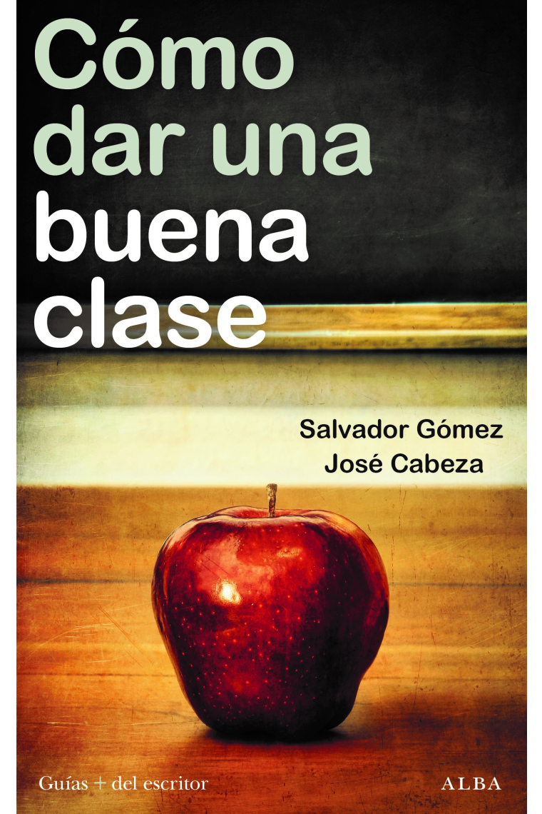 Cómo dar una buena clase. Estrategias, experiencias didácticas y desafíos emocionales