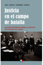 Justicia en el campo de batalla. Apunte histórico sobre la justicia militar bajo el fuego