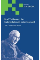 RENE VOILLAUME Y LAS FRATERNIDADES DEL PADRE FOUCAULD