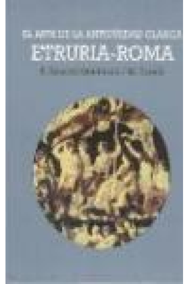 El Arte de la Antigüedad clásica : Etruria-Roma