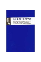 Obras selectas : Facundo/ Recuerdos de provincia/ Artículos, ensayos y discursos/ Viajes por Europa, África y América