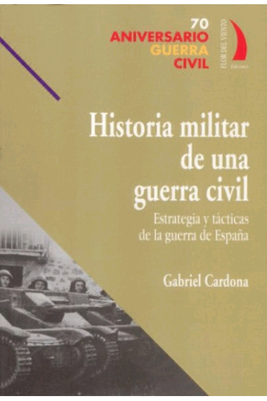 Historia militar de una guerra civil. Estrategia y tácticas de la guerra de España