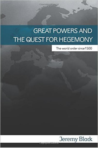 Great Powers and the Quest for Hegemony: The World Order Since 1500