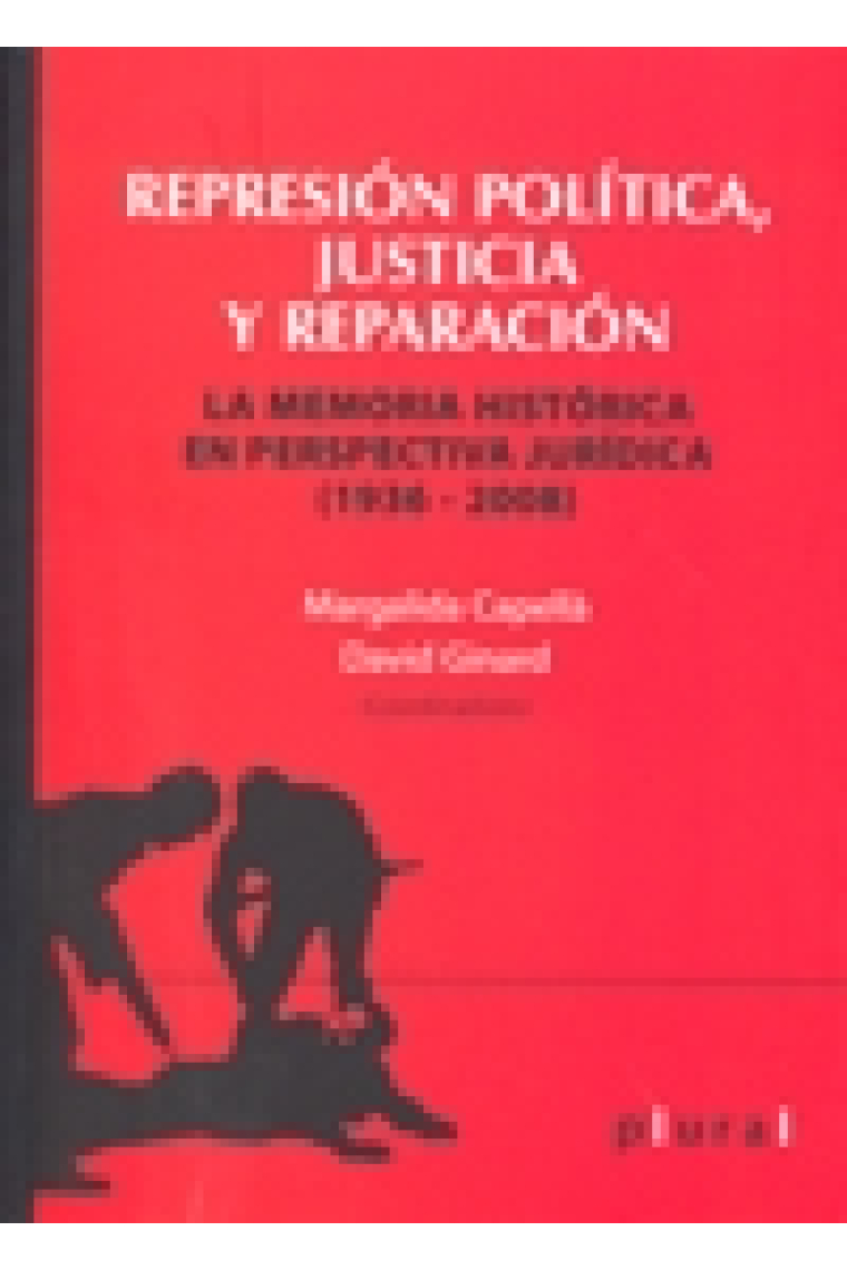 Represión política, justicia y reparación. La memoria histórica en perspectiva jurídica (1936-2008)