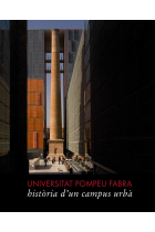 Universitat Pompeu Fabra. Història d'un campus urbà