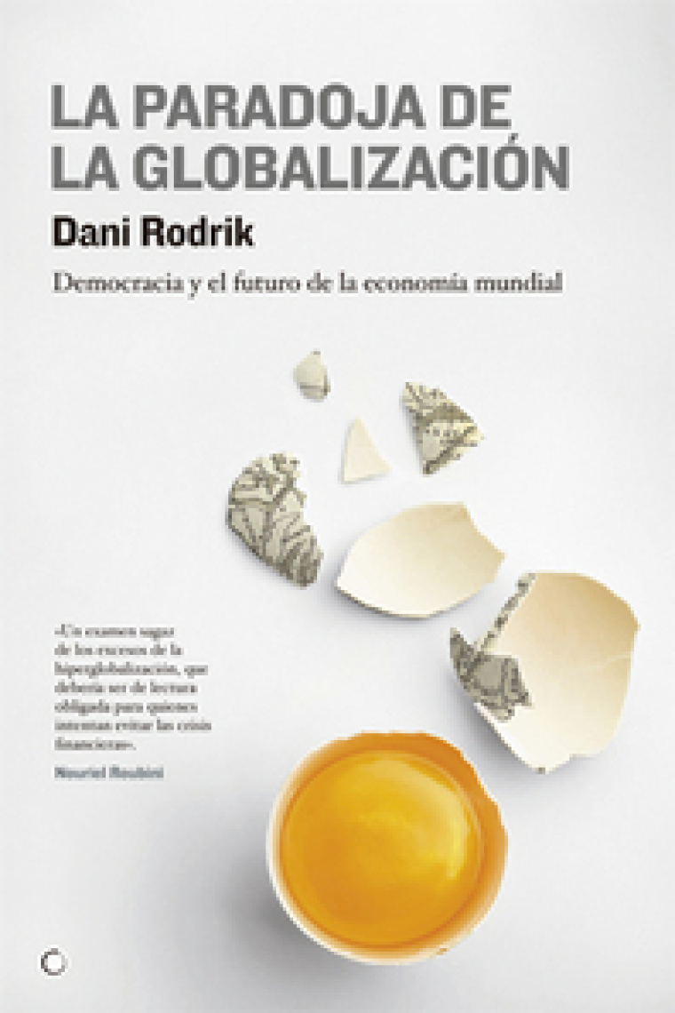 La paradoja de la globalización. Democracia y el futuro de la economía mundial