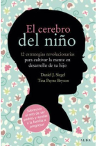 El cerebro del niño : 12 estrategias revolucionarias para cultivar la mente en desarrollo de tu hijo