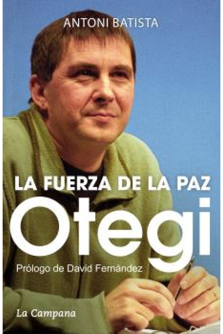 Otegi. La fuerza de la paz