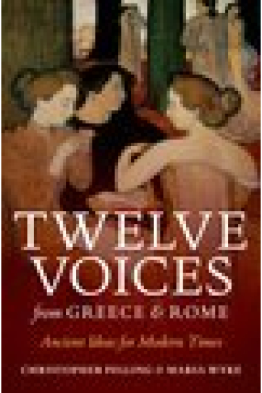 Twelve voices from Greece and Rome: ancient ideas for modern times