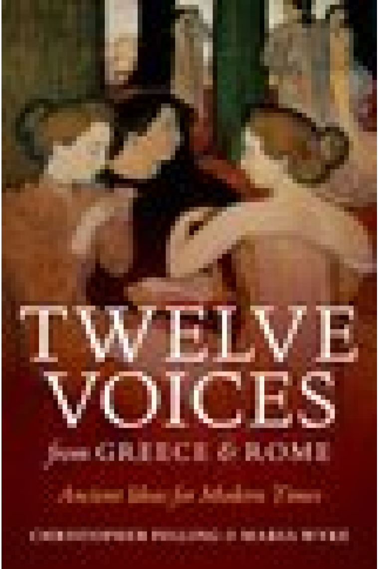 Twelve voices from Greece and Rome: ancient ideas for modern times