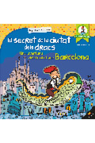 El secret de la ciutat dels dracs. Una aventura a Barcelona