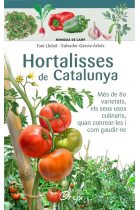 Hortalisses de Catalunya. Més de 80 varietats, els seus usos culinaris, quan conrear-les i com gaudir-ne (Miniguia de camp)