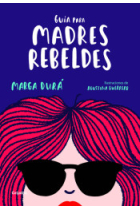 Guía para madres rebeldes