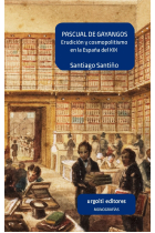 Pascual de Gayangos. Erudición y cosmopolitismo en la España del XIX