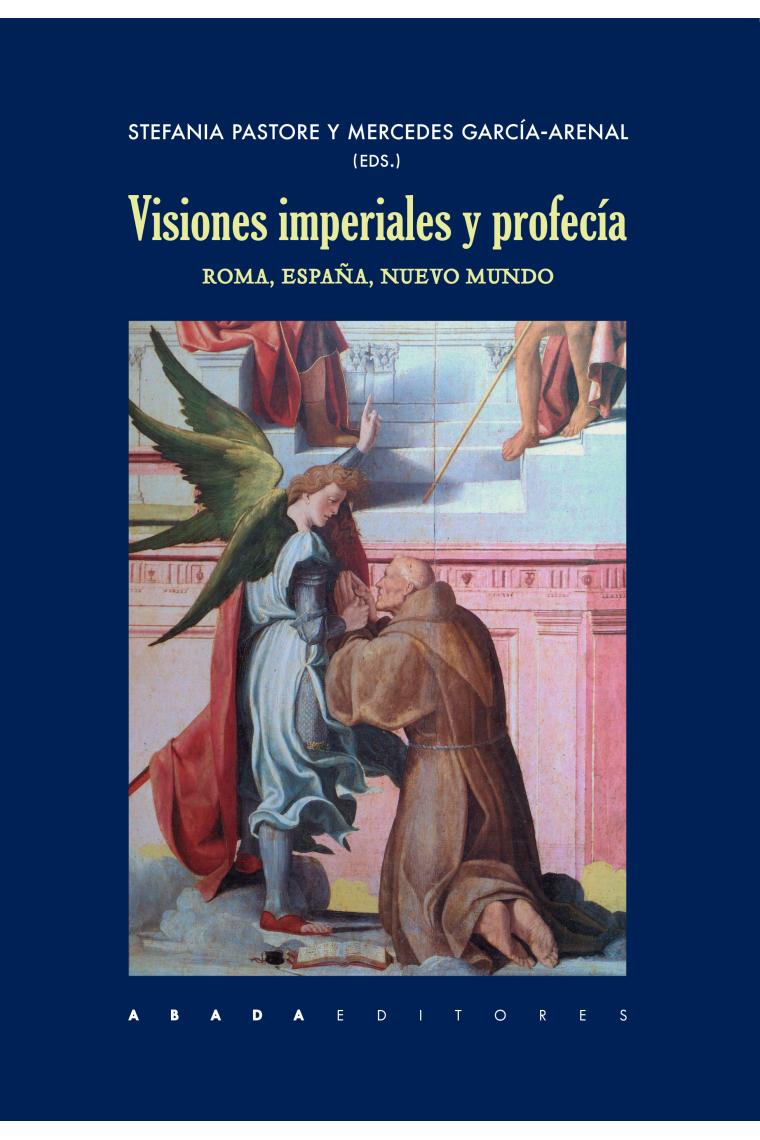 Visiones imperiales y profecía. Roma, España, Nuevo Mundo