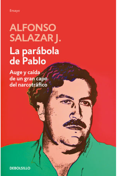 La parábola de Pablo. Auge y caída del narcotraficante más famoso de todos los tiempos