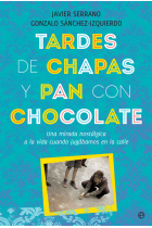 Tardes de chapas y pan con chocolate. Una mirada nostálgica a la vida cuando jugábamos en la calle