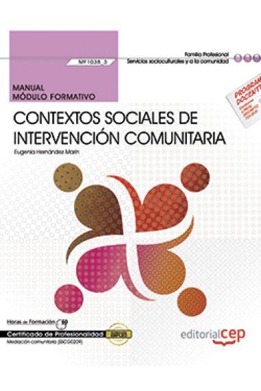 Manual. Contextos sociales de intervención comunitaria (MF1038_3). Certificados de profesionalidad. Mediación comunitaria (SSCG0209)