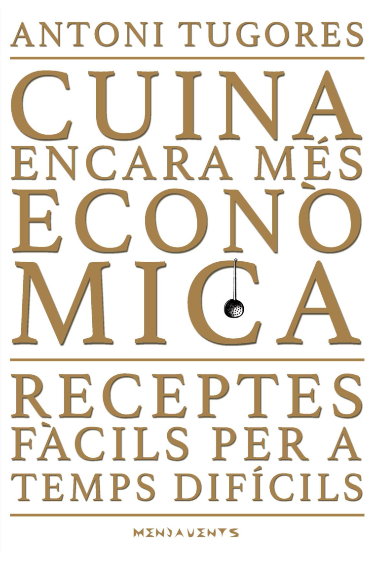 Cuina encara més econòmica. Receptes fàcils per a temps difícils