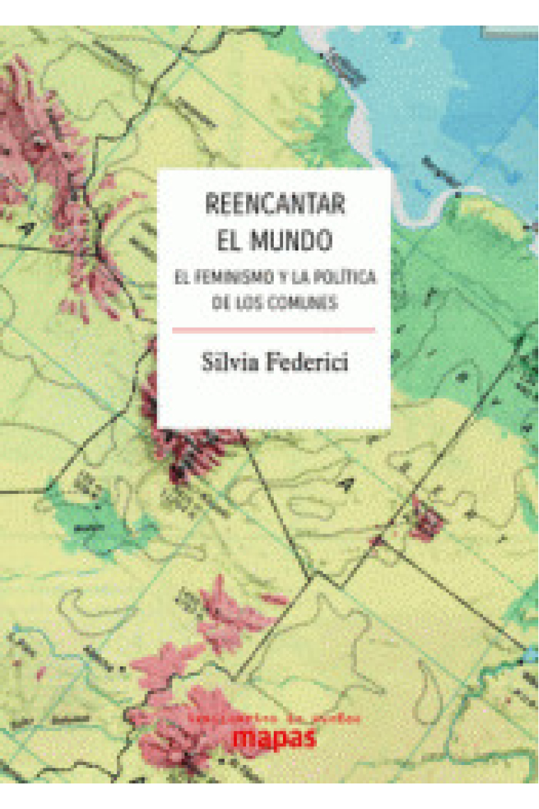 Reencantar el mundo. El feminismo y la política de los comunes