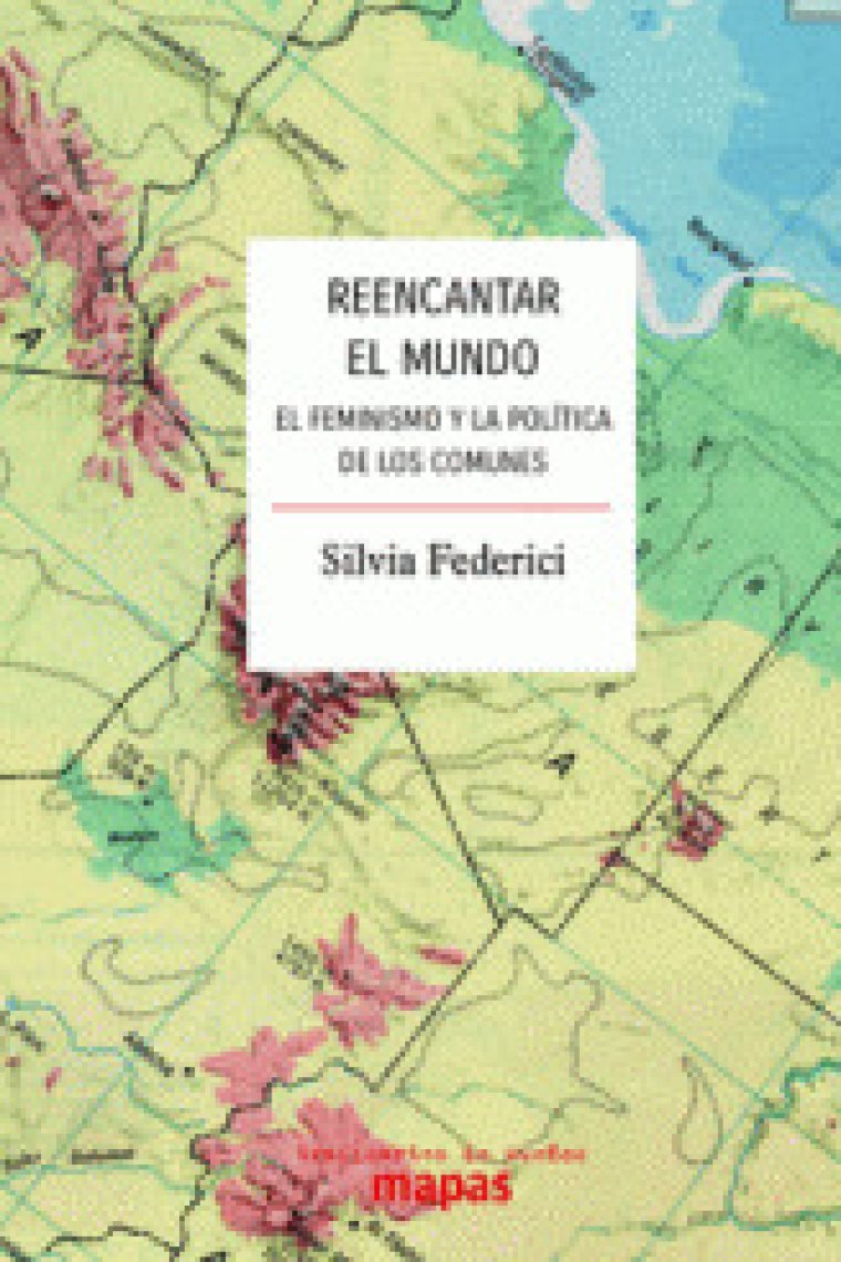 Reencantar el mundo. El feminismo y la política de los comunes